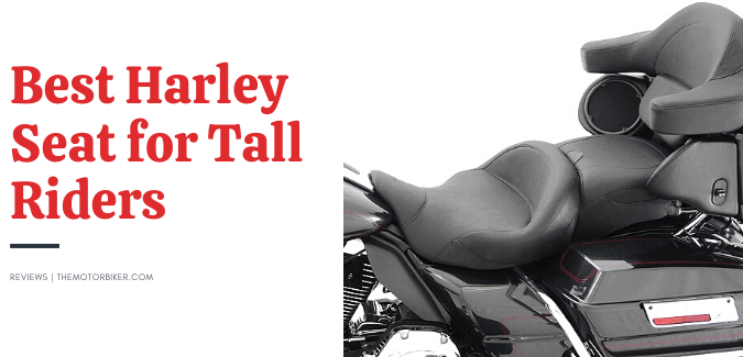 Best Harley Seat for Tall Riders – [Tested & Proven Models]